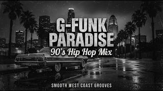 G Funk Paradise 🌅 90's Hip Hop Mix Smooth West Coast Grooves