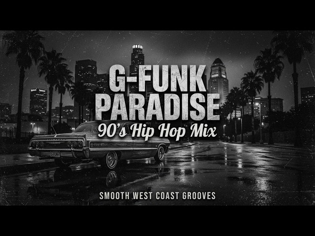 G Funk Paradise 🌅 90's Hip Hop Mix Smooth West Coast Grooves