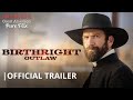 Birthright outlaw  official trailer