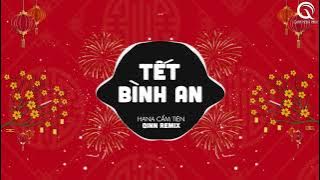 Tết Bình An (Qinn Remix) - Hana Cẩm Tiên | Một Năm Cũ Đã Qua Cùng Nhau Đón Năm Mới Bình An Muôn Nhà