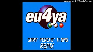 Video-Miniaturansicht von „Eu4ya - Sara' Perche' Ti Amo (2003 Remix) (Club Edit) [2003]“