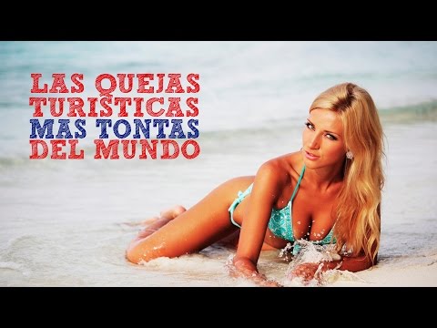 Video: Las Quejas Más Estúpidas De Los Turistas