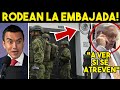 Ultima hora rodean embajada sale presidente protege a mexico esto se puso serio