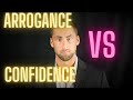 Arrogance VS Confidence | NUMBER ONE SIGN YOU ARE ARROGANT