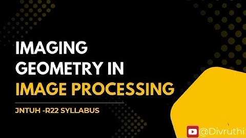 Imaging geometry in image processing in telugu r22 jntuh || r22 || jntuh