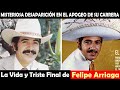La Vida y El Triste Final de Felipe Arriaga  - MISTERIOSA DESAPARICIÓN EN EL APOGEO DE SU CARRERA