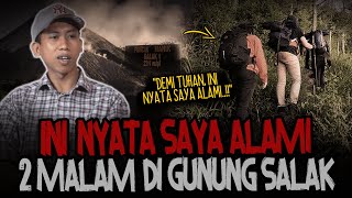 MERINDING!! KESAKSIAN 4 PENDAKI 2 MALAM DI GUNUNG SALAK! SEREM BANGET..