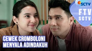 FTV SCTV Ridho Illahi & Nabila Zavira - Cewek Cromboloni Menyala Adindakuh