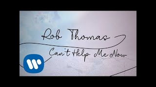 Video voorbeeld van "Rob Thomas - Can't Help Me Now [Official Lyric Video]"