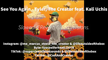 See You Again Slowed Clean Version - Tyler, The Creator feat. Kali Uchis