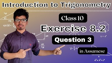 Introduction to Trigonometry : Exercise 8.2 | question 3 | class 10 Mathematics | in Assamese