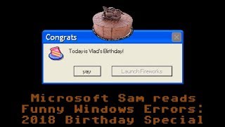 Microsoft Sam Reads Funny Windows Errors 2018 Birthday Special