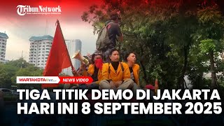 SIMAK, Tiga Titik Demo di Jakarta Hari Ini 8 September 2025