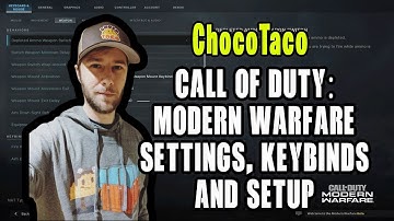 ChocoTaco Call Of Duty Modern Warfare Settings, Keybinds and Setup || COD MW Beta