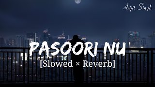 Pasoori Nu [Slowed × Reverb] Arijit Singh,Tulsi Kumar | SatyaPrem Ki Katha | Fire Nation Music