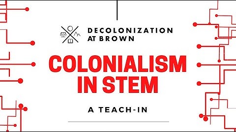 Colonialism in STEM | A Student Teach-In