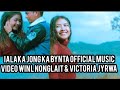IALA KAJONG KA BYNTA Official Music Video Win L Nonglait Victoria Jyrwa
