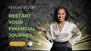 4 Ways To Restart Your Financial Journey After Hard Times | The Honest Plan Podcast Ep. 23