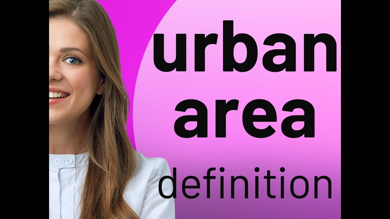 urban-area-definition-of-urban-area-youtube