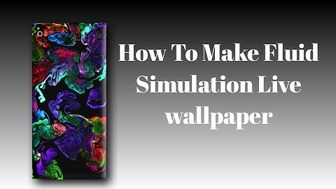 How To Make Fluid Simulation Live Wallpaper/Apps Introduction