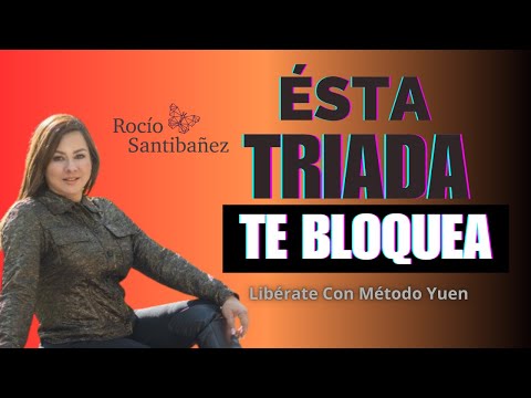 Ésta triada de emociones te BLOQUEA libérate con Método Yuen