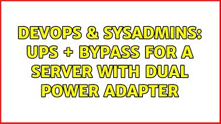 DevOps & SysAdmins: UPS + Bypass for a Server with Dual Power Adapter Wealth
