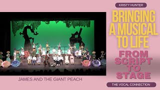 Bringing a Musical to Life From Script to Stage I James and the Giant Peach I Musical Play