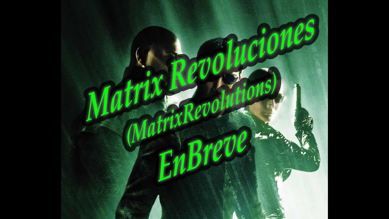 Matrix Revoluciones(EnBreve)