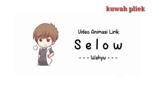 Wahyu - selow (lirik) || versi animasi