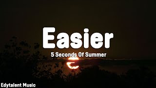 5 Seconds Of Summer - Easier (Lyrics)