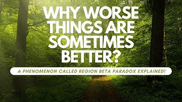 Why worse things are sometimes better? Region Beta Paradox explained!