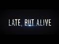 Late But Alive Official Trailer 2026 