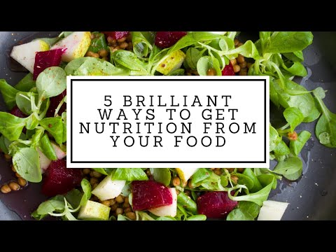 5 brilliant ways to get nutrition from your food #behealthy