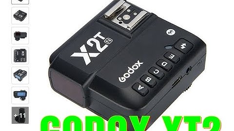 Hướng cài đặt và sử dụng trigger Godox XT2