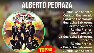 A l b e r t o P e d r a z a MIX 30 Grandes Éxitos ~ Top Latin, Mexican Traditions, Sonidero Music