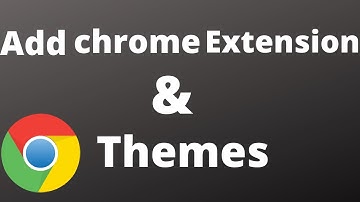 How to add extentions and themes in chrome |How to personalize your web browser