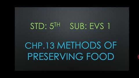 std 5th, Evs 1, chapter 13 ,Methods of preserving food, maharashtra state board, English medium.