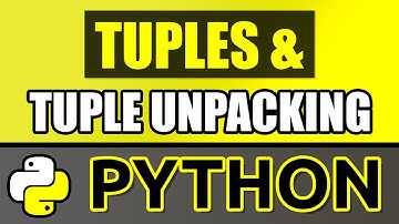 Tuples & Tuple Unpacking in Python