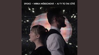 Miniatura del video "Spoko - Aj Ty To Tak Cítiš (feat. Mirka Miskechova)"