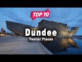 Top 10 des endroits  visiter  dundee  ecosse  anglais