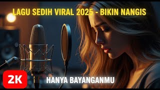 HANYA BAYANGANMU | LAGU SEDIH VIRAL 2025 (BIKIN NANGIS)