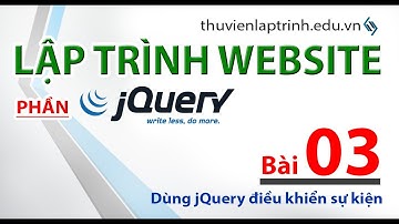 Học lập trình Web A-Z - jQuery- Bài 03 - Điều khiển sự kiện cơ bản