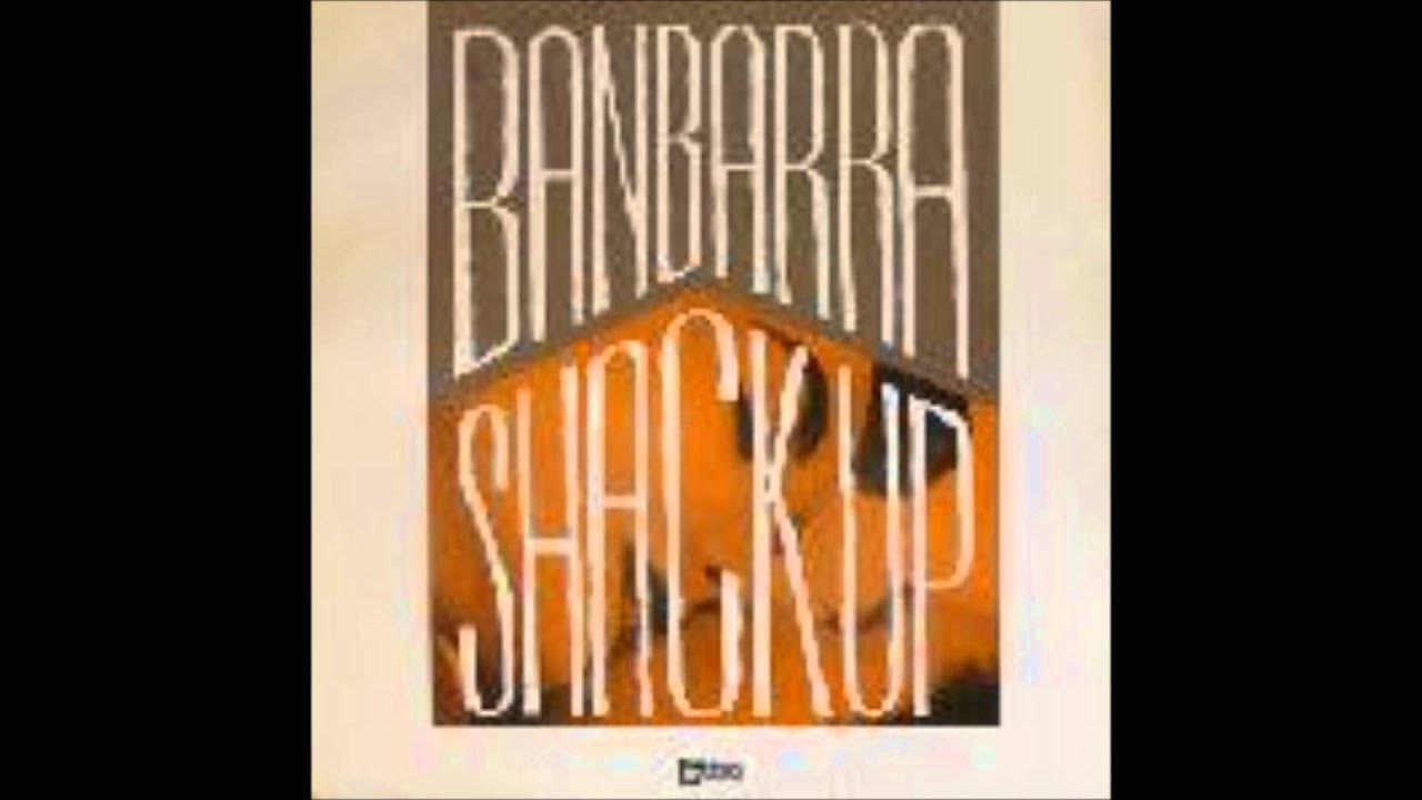 Banbarra - Shack Up Banbarra - Shack Up