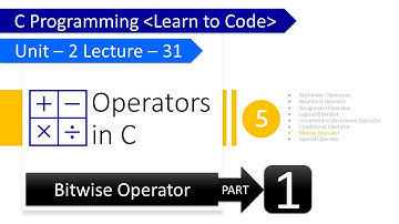 Unit-2 Lecture-31: Operators in C Part-5: Bit-Wise Operator Part-1