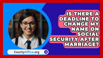Is There A Deadline To Change My Name On Social Security After Marriage? - CountyOffice.org