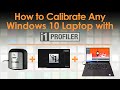 HOW TO calibrate any Windows 10 Laptop & All in 1 PC using X-Rite i1Profiler!