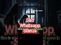 Sad Status For WhatsApp, WhatsApp Status, #sadstatus #whatsappstatus #sadboy #alonewhatsappstatus