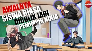 DI KIRA SISWA BIASA TERNYATA CALON PEMIMPIN KLAN NINJA | SELURUH ALUR CERITA SHINOBI NO ITTOKI