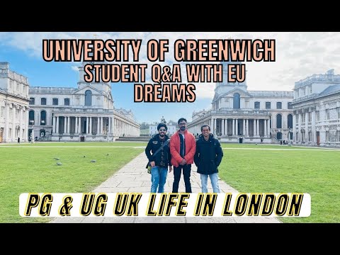 University of Greenwich Student Q&A With Eu Dreams PG & UG UK Life In LONDON UK students Visa 2022