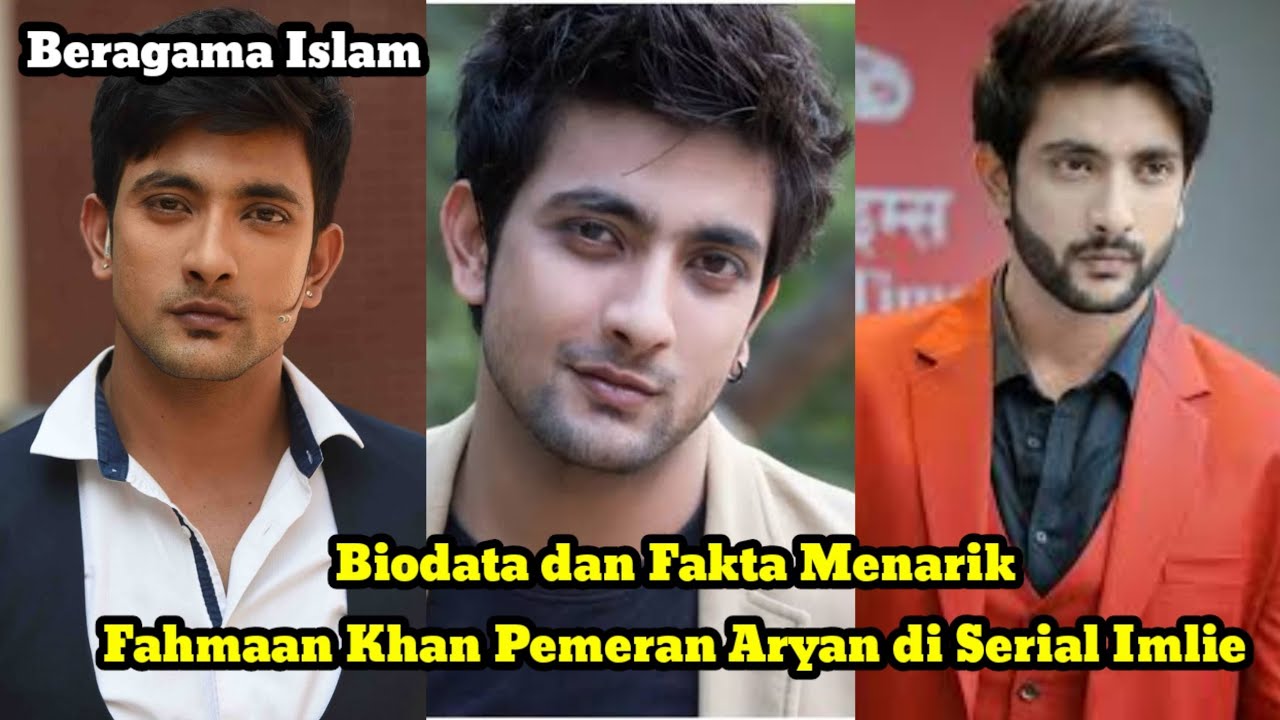 BIODATA FAHMAAN KHAN PEMERAN ARYAAN DI SERIAL INDIA IMLIE